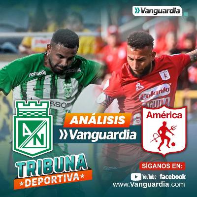 Análisis del encuentro Nacional vs América – Copa BetPlay – Final ida