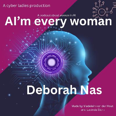 AI'm every woman met Deborah Nas