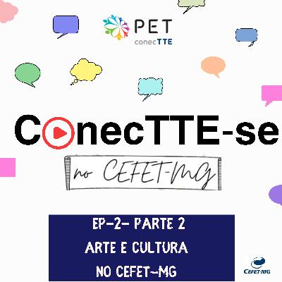 Arte e Cultura no CEFET-MG (Parte 2)