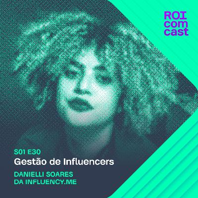 DANIELLI SOARES - Customer Success da Influency.me | Roi Com Cast #30