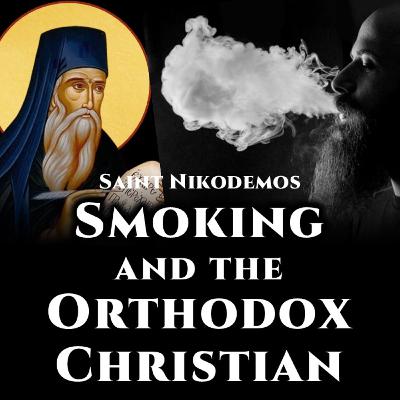 Smoking and the Orthodox Christian - St. Nikodemos the Hagiorite