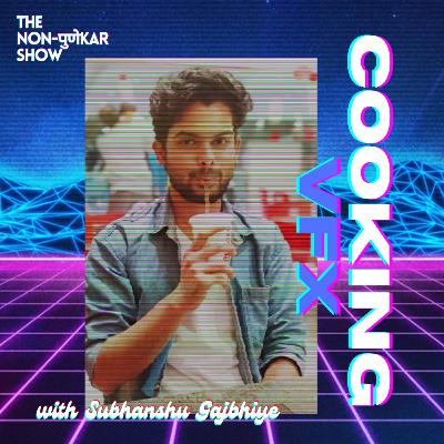 Cooking VFX with Subhanshu Gajbhiye
