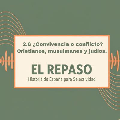 Episodio 2.6: ¿Convivencia o conflicto? Cristianos, musulmanes y judíos.