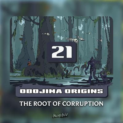 Session 21 | Obojima Origins: The Root of Corruption Session 21 | Obojima Origins: The Root of Corruption