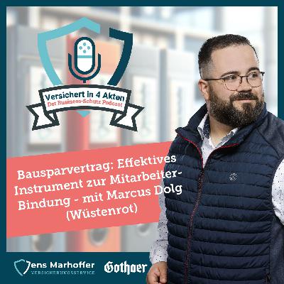 #021 Bausparvertrag: Effektives Instrument zur Mitarbeiter-Bindung - mit Marcus Dolg (Wüstenrot)