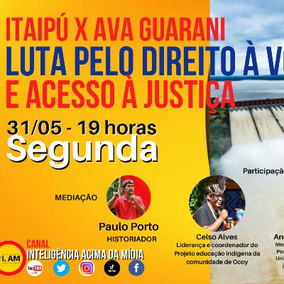 Itaipu X Ava Guarani: Luta pelo direito à voz e acesso à Justiça - Com o prof. Paulo Porto #DemarcaçãoJá