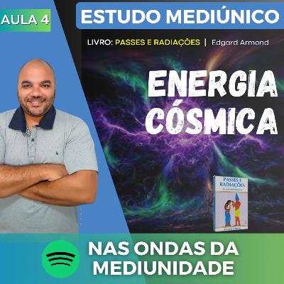 AULA 4 - ENERGIA CÓSMICA | Estudo Mediúnico