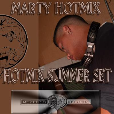 MARTY HOTMIX "HOTMIX SUMMER SET"- MEZTTISO RECORDS