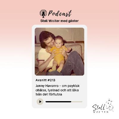 #213 - Jenny Havenro – om psykisk ohälsa, tystnad och att läka från det förflutna