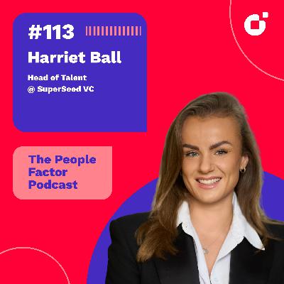 #113 - Harriet Ball | Building High-Performing Teams in Startups