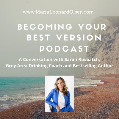 A Conversation with Sarah Rusbatch, Grey Area Drinking Coach and Bestselling Author A Conversation with Sarah Rusbatch, Grey Area Drinking Coach and Bestselling Author