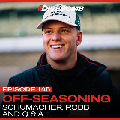 Episode 145 - Off-Seasoning: Schumacher, Robb and Q & A Episode 145 - Off-Seasoning: Schumacher, Robb and Q & A