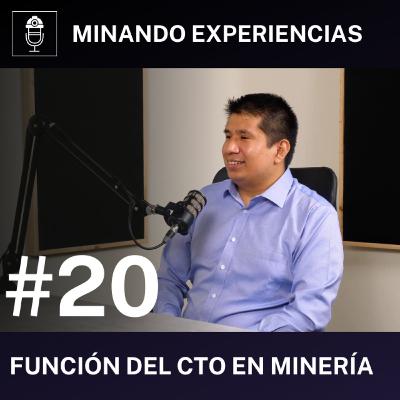 La función del director de tecnología (CTO) en el sector minero - Podcast #20 La función del director de tecnología (CTO) en el sector minero - Podcast #20