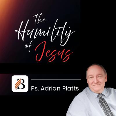 The Humility of Jesus | Ps Adrian Platts - 23 August 2025 The Humility of Jesus | Ps Adrian Platts - 23 August 2025