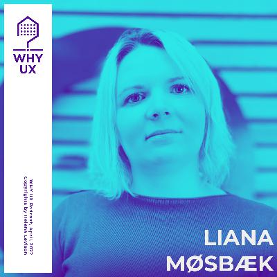 Why UX? 41# Liana Møsbæk