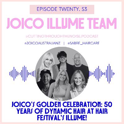 Episode Twenty. S3: Joico's Golden Celebration: 50 Years of Dynamic Hair at Hair Festival's Illume! Episode Twenty. S3: Joico's Golden Celebration: 50 Years of Dynamic Hair at Hair Festival's Illume!