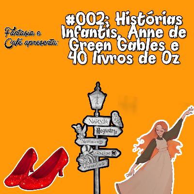 Fantasia & Café #2 - Histórias Infantis, Anne de Green Gables e Os 40 Livros d'O Mágico de Oz
