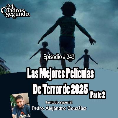 Programa # 243- 24 Cuadros Por Segundo - Las Mejores Películas de Terror de 2025 - Parte 2-5 al 1 Programa # 243- 24 Cuadros Por Segundo - Las Mejores Películas de Terror de 2025 - Parte 2-5 al 1
