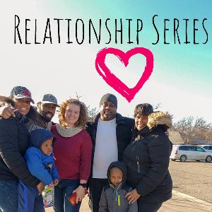 Episode 29- Relationship Series Pt. 1