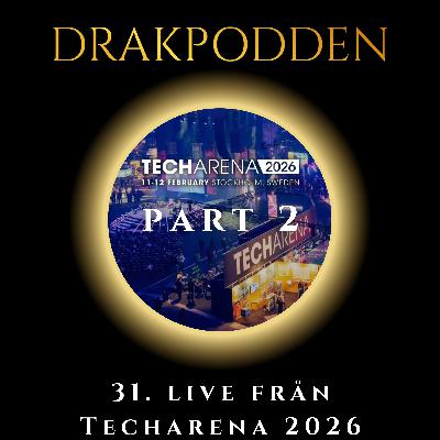 31. LIVE från TECHARENA 2026 – Part 2 av 2