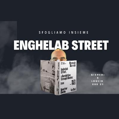 Ep. 44 Stagione 7: Sfogliamo insieme Enghelab Street