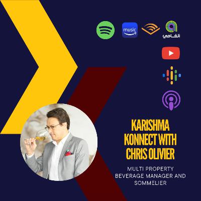 Ep 107: Karishma Konnect with Chris Olivier, Multi Property Beverage Manager and Sommelier, St Regis