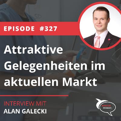 Folge 327: Attraktive Gelegenheiten im aktuellen Markt Folge 327: Attraktive Gelegenheiten im aktuellen Markt