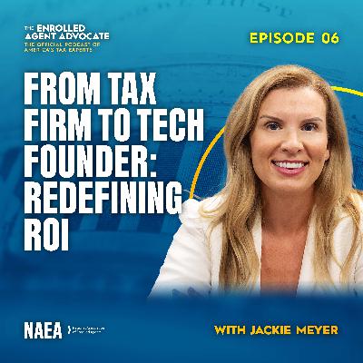 From Tax Firm to Tech Founder: Redefining ROI with Jackie Meyer From Tax Firm to Tech Founder: Redefining ROI with Jackie Meyer