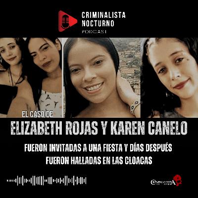 El caso de Elizabeth Rojas y Karen Canelo | Criminalista Nocturno