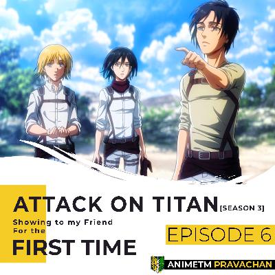 E6 - Attack on Titan S3 (Pt. 2) - Basement Reveal, Grisha's Past, Owl's Philosophies, War Philosophies, Truth Behind Titan Powers, and much more!