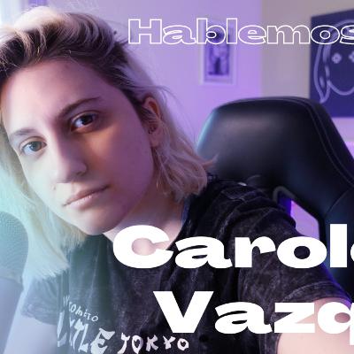 Hablemos con Carolo Vazquez