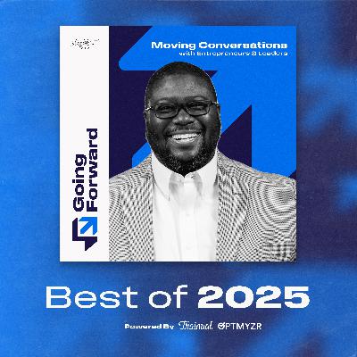 Conversations That Moved Us Forward in 2025: Best of the Going Forward Podcast