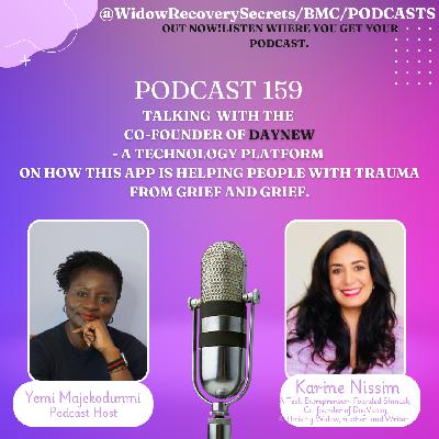 PODCAST 159 TECHNOLOGY SUPPORTING GRIEF & TRAUMA, WITH KARINE NISSIM CO-FOUNDER OF DAYNEW.