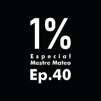 Ep. 40 Especial Mestre Mateo