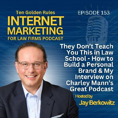 153: They Don’t Teach You This in Law School – How to Build a Personal Brand & My Interview on Charley Mann’s Great Podcast 153: They Don’t Teach You This in Law School – How to Build a Personal Brand & My Interview on Charley Mann’s Great Podcast