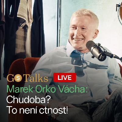 Marek Orko Vácha v GS Talks Live: Chudoba? To není ctnost!