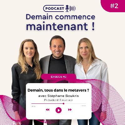 #2 DCM - Stéphane Boukris Président de Excelsior - Demain, tous dans le métavers ? #2 DCM - Stéphane Boukris Président de Excelsior - Demain, tous dans le métavers ?