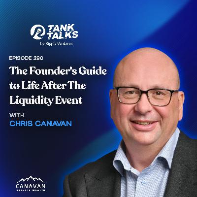 The Founder's Guide to Life After The Liquidity Event with Chris Canavan of Canavan Private Health