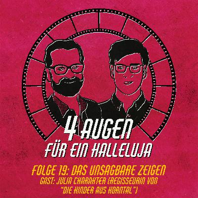 Folge 19: Das Unsagbare zeigen (mit Gast: Julia Charakter)