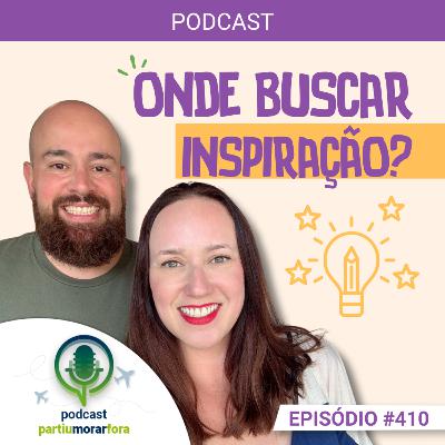 Onde buscar inspiração? - Episódio - 410