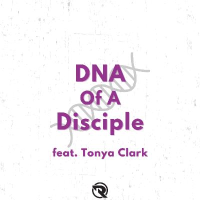 The DNA Of A Disciple (feat. Tonya Clark) The DNA Of A Disciple (feat. Tonya Clark)