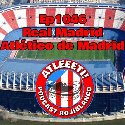Ep1046: Real Madrid 3-2 Atlético de Madrid