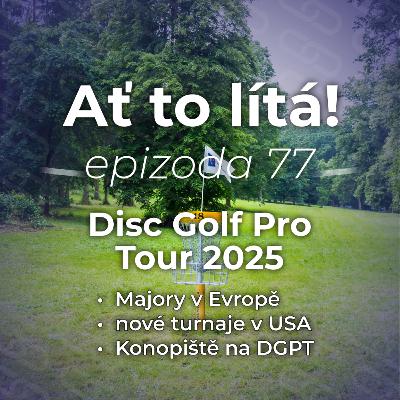 77: Disc Golf Pro Tour 2025 – jaké turnaje nás čekají 77: Disc Golf Pro Tour 2025 – jaké turnaje nás čekají