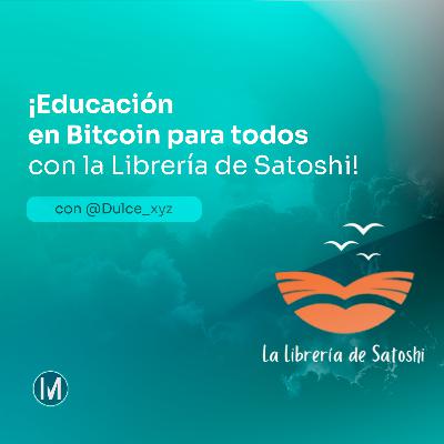 Charlas con Sato Ep 43: Librería de Satoshi, educación Bitcoiner para todos Charlas con Sato Ep 43: Librería de Satoshi, educación Bitcoiner para todos