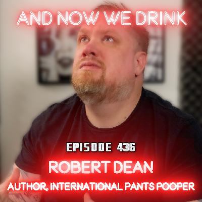 And Now We Drink Episode 436: With Robert Dean