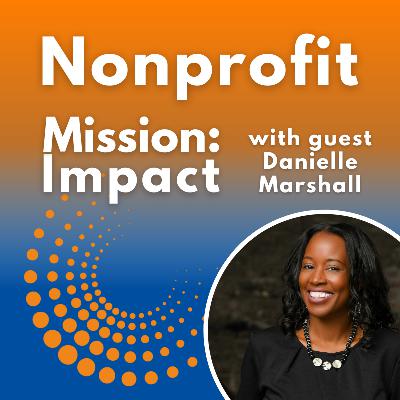 Grounded presence for nonprofit leaders in chaotic times with Danielle Marshall