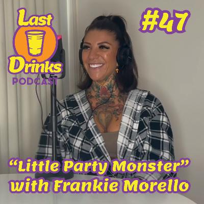 #47 - Frankie Morello - "Little Party Monster" #47 - Frankie Morello - "Little Party Monster"