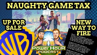 Naughty Game Tax | WB For Sale | More Gaming Layoffs | RIP Tomonobu Itagaki | Power Hour Ep. 320 Naughty Game Tax | WB For Sale | More Gaming Layoffs | RIP Tomonobu Itagaki | Power Hour Ep. 320
