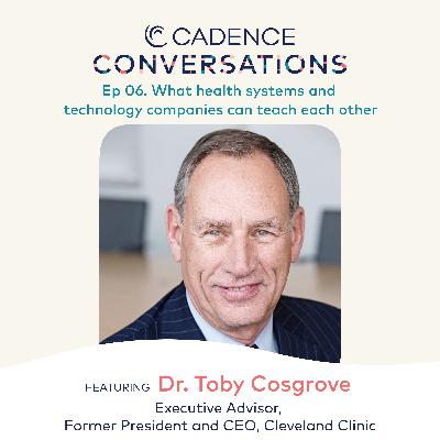 What health systems and technology companies can teach each other w/ Dr. Toby Cosgrove