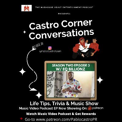 Castro Corner Conversations Season 2 Episode 3: W/ EQ BILLIONZ > Who is Equation Billionz?